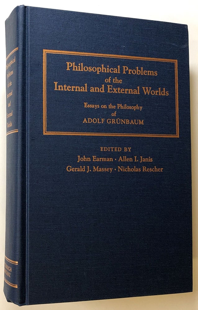 Item #s00024620 Philosophical Problems of the Internal and External Worlds: Essays on the Philosophy of Adolf Grünbaum / Grunbaum. John Earman, Allen I. Janis, Gerald J. Massey, Nicholas Rescher, Adolf Grunbaum /Grünbaum.