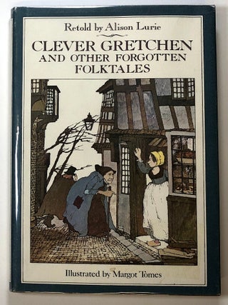 Item #s00024661 Clever Gretchen and Other Forgotten Folktales. Alison Lurie, ill Margot Tomes