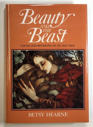 Item #s00024665 Beauty and the Beast: Visions and Revisions of an Old Tale. Betsy Hearne, With...