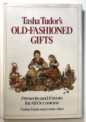 Item #s00024747 Tasha Tudor's Old-Fashioned Gifts: Presents and Favors for All Occasions. Tasha...