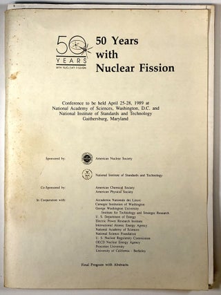 50 Years with Nuclear Fission, 2 vols. + program; National Academy of Sciences Washington, D. C. and National Institute of Standards and Technology Gaithersburg, Maryland April 25-28, 1989