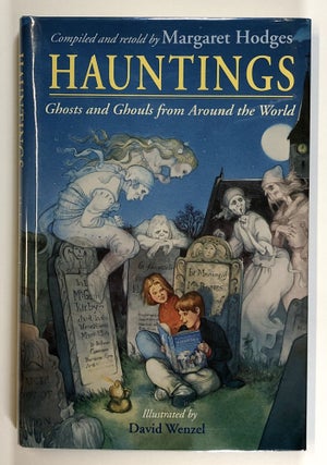Item #s00024853 Hauntings: Ghosts and Ghouls From Around the World. Margaret Hodges, ill David...
