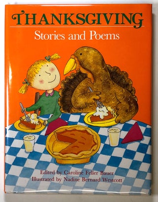 Item #s00025007 Thanksgiving: Stories and Poems. Caroline Feller Bauer, ed., ill Nadine Bernard...