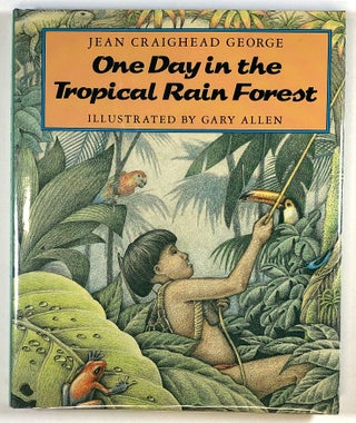 Item #s00025013 One Day in the Tropical Rain Forest. George. Jean Craighead, ill Gary Allen