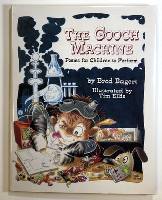 Item #s00025202 The Gooch Machine: Poems for Children to Perform. Brod Bagert, Tim Ellis
