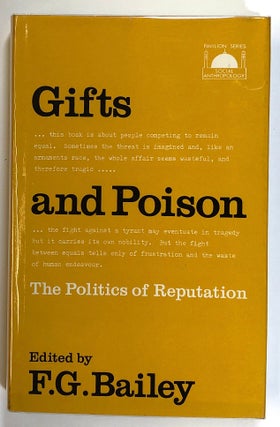 Item #s00025244 Gifts and Poisons: The Politics of Reputation. F. G. Bailey, ed., Susan Hutson,...