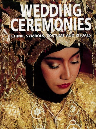 Item #s00025266 Wedding Ceremonies: Ethnic Symbols, Costume and Rituals. Tiziana Baldizzone,...