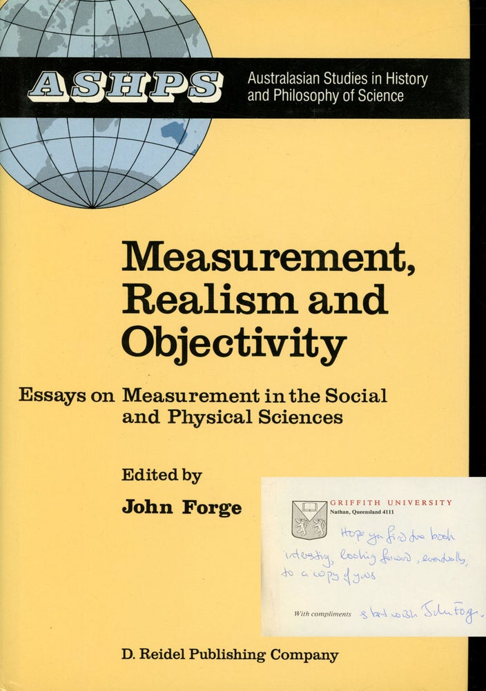 Item #s00025300 Measurement, Realism and Objectivity: Essays on Measurement in the Social and Physical Sciences; Australasian Studies in History and Philosophy of Science, Volume 5. John Forge, ed., James R. Flynn, Henry Krips, Et. Al.
