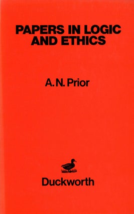 Item #s00025304 Papers in Logic and Ethics. A. N. Prior, Aruthr Norman Prior, P. T. Geach, A. J....