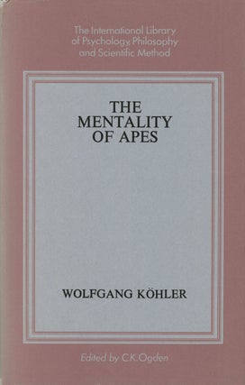 Item #s00025307 The Mentality of Apes; International Library of Psychology, Philosophy &...