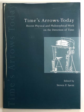 Item #s00025506 Time's Arrows Today: Recent Physical and Philosophical Work on the Direction of...