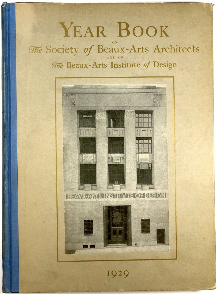 Item #s00025589 Year Book of The Society of Beaux-Arts Architects and of the Beaux-Arts Institute of Design, 1929. The Society of Beaux-Arts Architects, The Beaux-Arts Institute of Design.
