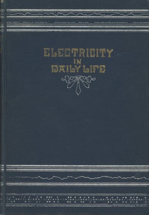 Item #s00025754 Electricity in Daily LIfe: A Popular Account of the Applications of Electricity...