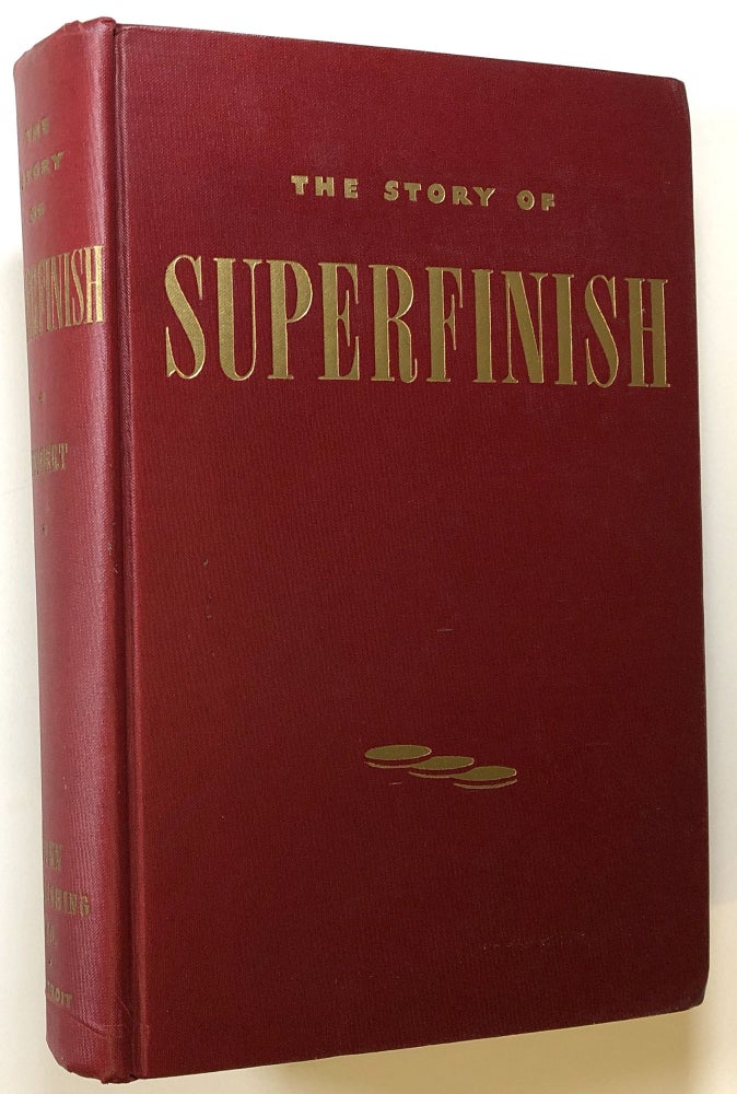 Item #s00025798 The Story of Superfinish. Arthur M. Swigert, Jr.