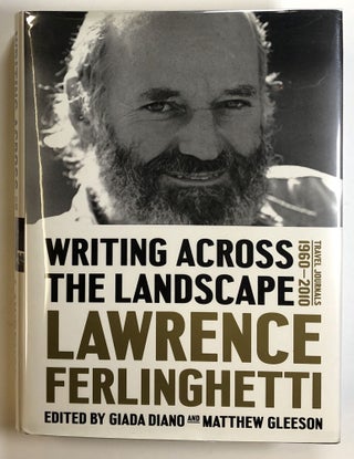 Item #s00025804 Writing Across the Landscape: Travel Journals, 1960-2010. Lawrence Ferlinghetti,...