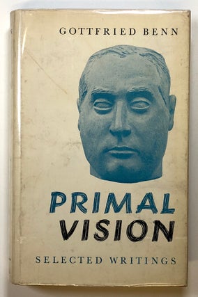 Item #s00025851 Primal Vision: Selected Writings of Gottfried Benn. Gottfried Benn, ed. E. B....