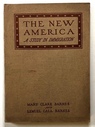Item #s00025858 The New America: A Study in Immigration. Mary Clark Barnes, Lemuel Call Barnes