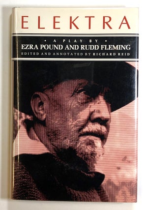 Item #s00025886 Elektra, a play by Ezra Pound and Rudd Fleming; Edited and Annotated by Richard...