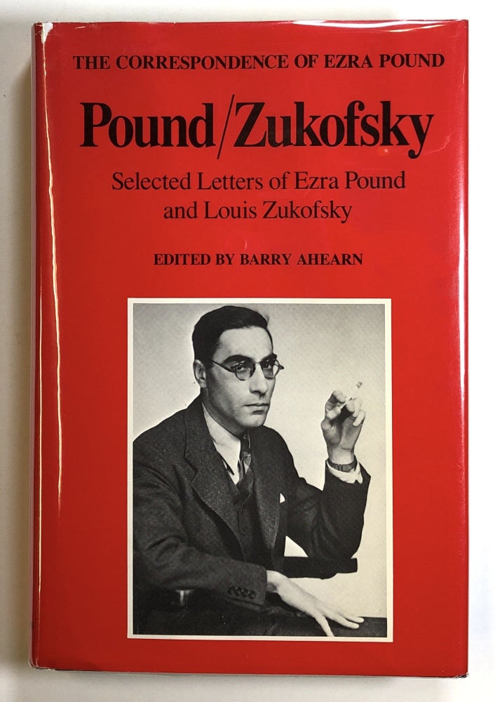 Item #s00025889 Pound / Zukofsky: Selected Letters of Ezra Pound and Louis Zukofsky; The Correspondence of Ezra Pound. Barry Ahearn, ed., Ezra Pound, Louis Zukofsky.