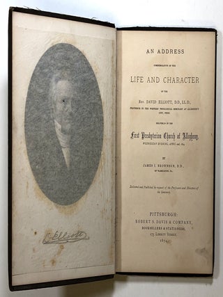 An Address Commemorative of the Life and Character of the Rev. David Elliott, D.D., LL. D.; Professor in the Western Theological Seminary at Allegheny City, Penn.; Delivered in the First Presbyterian Church of Allegheny, Wednesday Evening, April 22, 1874