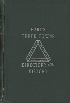 Item #s00025925 Hart's History and Directory of the Three Towns Brownsville, Bridgeport, West...