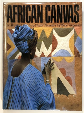 Item #s00026013 African Canvas: The Art of West African Women. Margaret Courtney-Clarke, Maya...