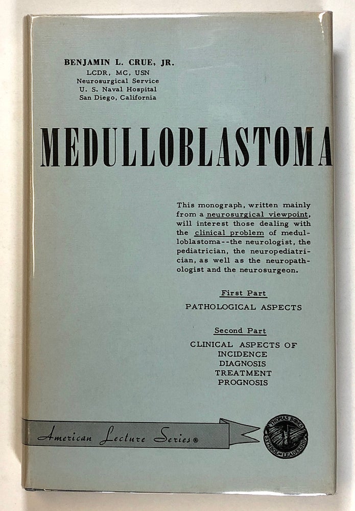 Item #s00026028 Medulloblastoma; American Lecture Series, Publication Number 339; A Monograph in the Bannerstone Division of American Lectures in Surgery. Banjamin L. Crue, Jr.