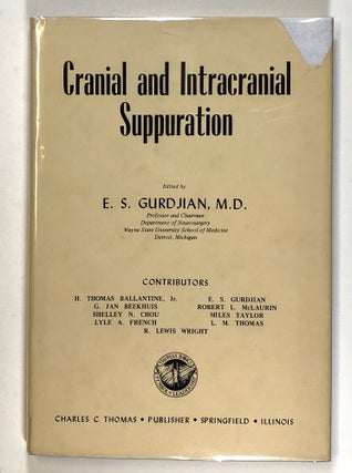 Item #s00026062 Cranial and Intracranial Suppuration. E. S. Gurdjian, ed., H. Thomas Ballantine...