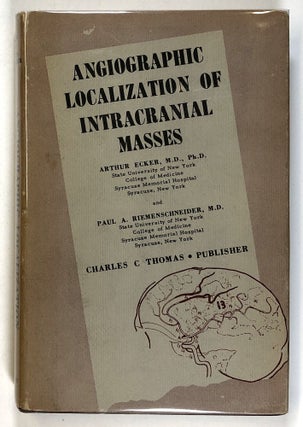 Item #s00026068 Angiographic Localization of Intracranial Masses. Arthur Ecker, Paul A....