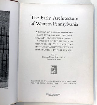 The Early Architecture of Western Pennsylvania: A Record of Building Before 1860, Based upon the Western Pennsylvania Architectural Survey, A Project of the Pittsburgh Chapter of the American Institute of Architects