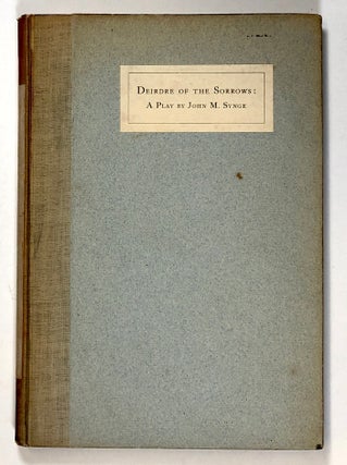 Item #s00026325 Deirdre of the Sorrows: a play by John M. Synge. John M. Synge, pref W. B. Yeats
