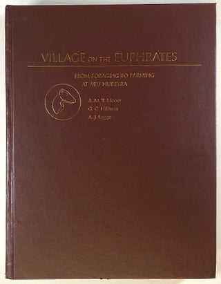 Item #s00026395 Village on the Euphrates: From Foraging to Farming at Abu Hureyra. A. M. T....
