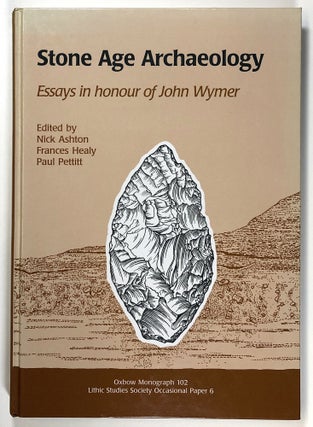 Item #s00026401 Stone Age Archaeology: Essays in Honour of John Wymer; Oxbow Monographs in...