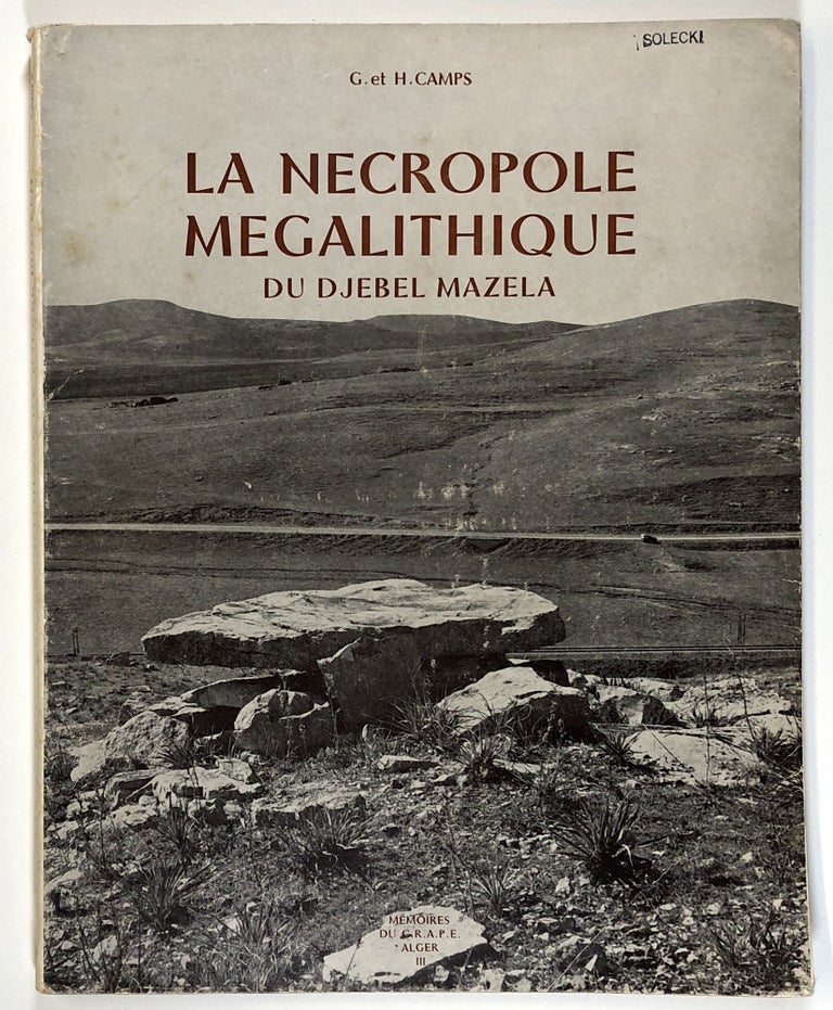 Item #s00026414 La Necropole Megalithique du Djebel Mazela a Bou Nouara; Memoires du Centre de Recherches Anthropologiques Prehistoriques et Ethnographiques, III. Gabriel Camps, Henriette Camps-Fabrer.