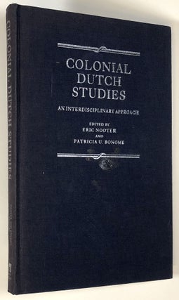 Item #s00026415 Colonial Dutch Studies: An Interdisciplinary Approach. Eric Nooter, Patricia U....