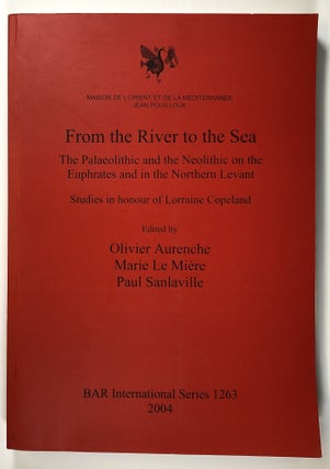 Item #s00026422 From the River to the Sea: The Paleolithic and the Neolithic on the Euphrates and...