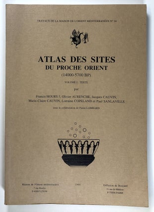Item #s00026471 Atlas des Sites du Proche Orient (14000-5700 BP), Volume I: Texte; Travaux de la...