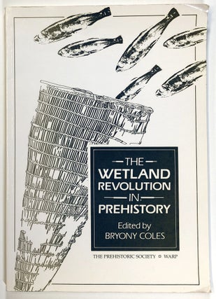 Item #s00026491 The Wetland Revolution in Prehistory: Proceedings of a Conference Held by the...