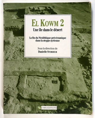 Item #s00026509 El Kowm 2, Une ile dans le Desert: La fin du Neolithique Preceramique dans la...