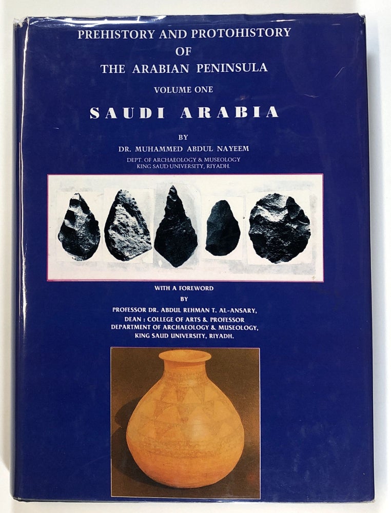 Item #s00026511 Prehistory and Protohistory of The Arabian Peninsula, Volume One: Saudi Arabia. Muhammed Abdul Nayeem, fore Abdul Rehman T. Al-Ansary.