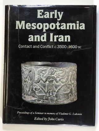 Item #s00026537 Early Mesopotamia and Iran: Contact and Conflict c. 3500-1600 BC; Proceedings of...