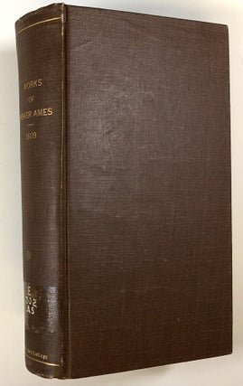 Item #s00026591 Works of Fisher Ames; Compiled by a Number of His Friends; To Which Are Prefixed...