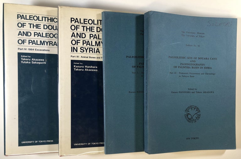 Item #s00026685 Paleolithic Site of the Douara Cave and Paleogeography of the Palmyra Basin in Syria, 4 vols.--Part I: Stratigraphy and Paleogeography in the Late Quaternary, Part II: Prehistoric Occurrences and Chronology in Palmyra Basin, Part III: Animal Bones and Further Analysis of Archeological Materials, & Part IV: 1984 Excavations; The University Museum, The University of Tokyo, Bulletin Nos. 14, 16, 21, & 29. Kazuro Hanihara, Yutaka Sakaguchi, Takeru Akazawa, Et. Al.