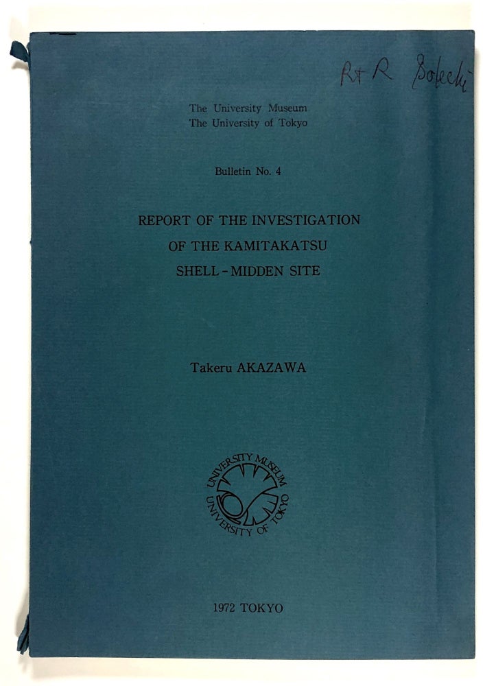Item #s00026697 Report of the Investigation of the Kamitakatsu Shell-Midden Site; The University Museum, The University of Tokyo, Bulletin No. 4. Takeru Akazawa, Haruo Fujimura, Yasuo Fukushima, Et. Al.