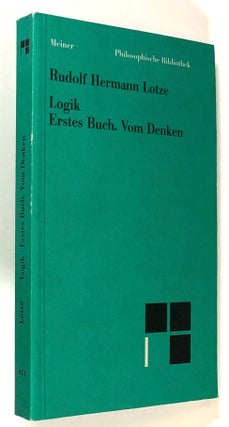 Item #s00026756 Logik, Erstes Buch, Vom Denken (Reine Logik). Hermann Lotze, ed. Gottfried...