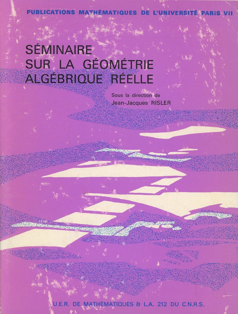 Item #s00026771 Seminaire sur la Geometrie Algebrique Reele. Jean-Jacques Risler.