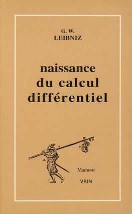 Item #s00026821 La Naissance Du Calcul Differentiel: 26 Articles Des Acta Eruditorum. G. W....