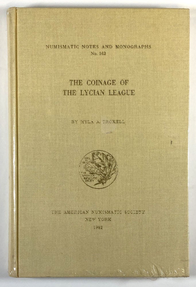 Item #s00026913 Coinage of the Lycian League; Numismatic Notes and Monographs, No. 162. Hyla A. Troxell.