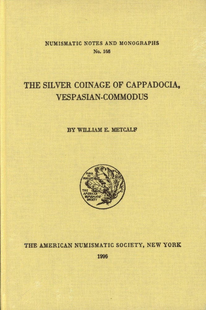 Item #s00026915 The Silver Coinage of Cappadocia, Vespasian-Commodus; Numismatic Notes and Monographs, No. 166. William E. Metcalf.