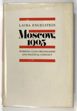 Item #s00026971 Moscow, 1905: Working-Class Organization and Political Conflict. Laura Engelstein